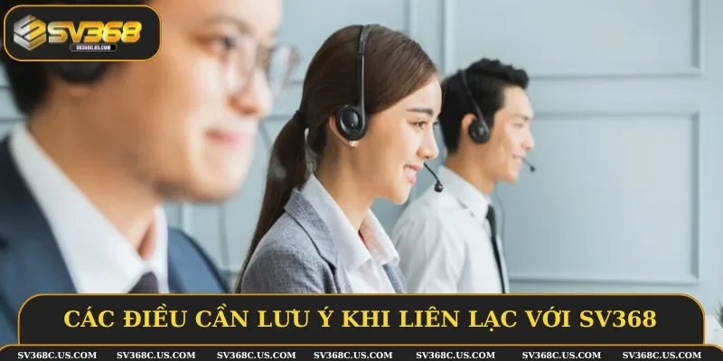 Những điều cần lưu ý khi liên lạc với SV368