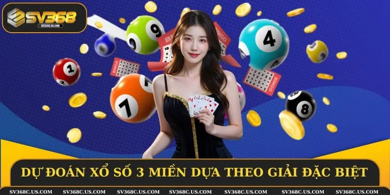 Dự đoán xổ số 3 miền dựa theo kết quả giải đặc biệt