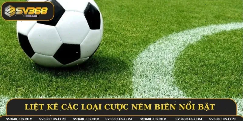 Liệt kê các loại cược ném biên nổi bật trong bóng đá