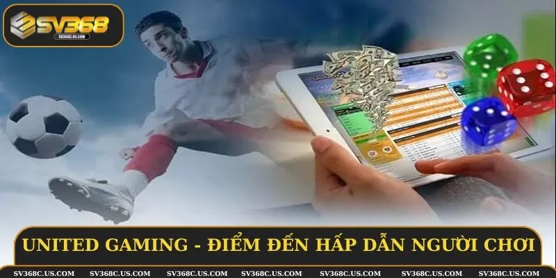 United Gaming luôn là điểm đến hấp dẫn người chơi United Gaming luôn là điểm đến hấp dẫn người chơi